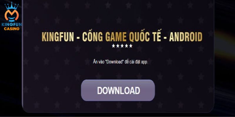 Hướng dẫn tải app Kingfun chính thức